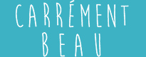 CARREMENT BEAU